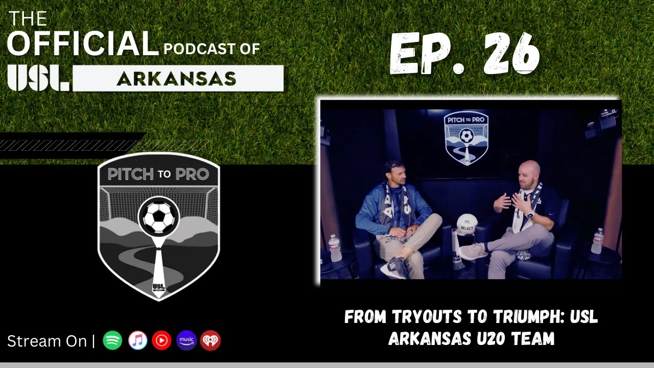 Ep. 26 - From Tryouts to Triumph: USL Arkansas U20 Team