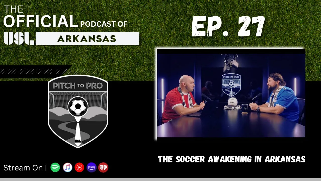 Ep. 27 - The Soccer Awakening in Arkansas