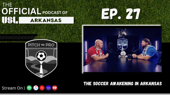 Ep. 27 - The Soccer Awakening in Arkansas