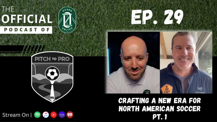 Ep. 29 - Crafting a New Era for North American Soccer - Part 1